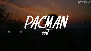 eaJ - Pacman [lyrics]