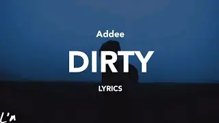 Addee - Dirty (lyrics)