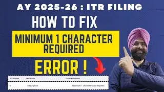 ITR VALIDATION ERROR ! MINIMUM 1 CHARACTERS ARE REQUIRED ! HOW TO FIX ! INCOME TAX RETURN ERROR