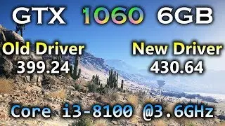 NVIDIA Drivers 399.24 vs 430.64 on GTX 1060 6GB | Core i3-8100 | 11 PC Games Tested 1080p 1440p 4K