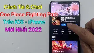 C&aacute;ch tải One Piece Fighting Path iOS - iPhone / Mới Nhất 2023