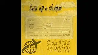 Shotta Bill ft Fr3nchh-F*ck Up A Cheque (Official Audio)