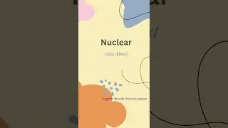 How to Say Nuclear &ndash; Avoid Common Mistakes