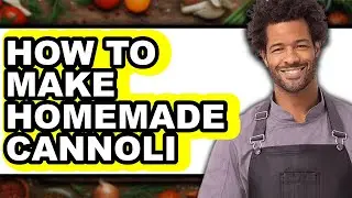 How To Make Homemade Cannoli (UPDATED)
