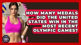 How Many Medals Did The United States Win In The Most Recent Olympic Games? - The Olympic Vault