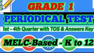 GRADE 1 PERIODICAL TEST || 1st - 4th QUARTER || ALL SUBJECTS, MELC-BASED WITH TOS & ANSWERS KEY
