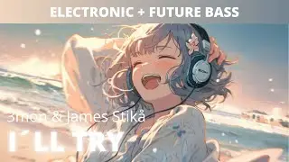 BEST ELECTRONIC MUSIC🔥3mon & James Stik&aring; - I'll Try 🔥No copyright Music
