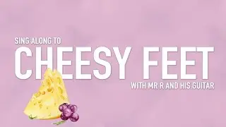 Cheesy Feet by Mr R and His Guitar | Sing Along | Music for kids (early years)