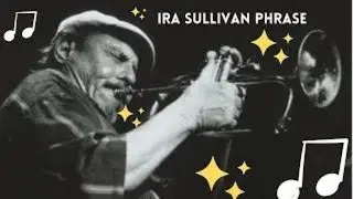 Ira Sullivan phrase 🎷  🎺