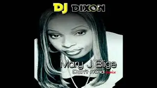 Mary J. Blige - Don't mind (Dj Dixon rmx)
