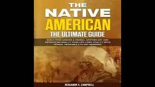 Native American: The Ultimate Guide: Build Your Garden & Herbal Apothecary and Improve Naturally