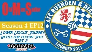 FM18 - LLM - AFC Rushden and Diamonds - S4E12 - Battle for playoff spot part 2