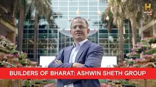 Builders of Bharat: Ashwin Sheth Group | Full Episode