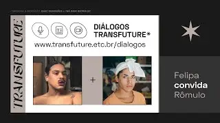 Di&aacute;logos Transfuture*: Felipa Damasco convida R&ocirc;mulo Barros.