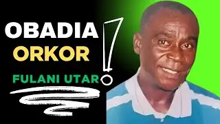 OBADIA ORKOR (FULANI UTAR)