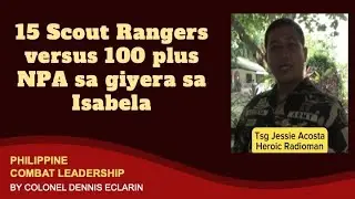 War Story: 15 Scout Rangers versus 100 plus rebels in major firefight in Isabela in 1993