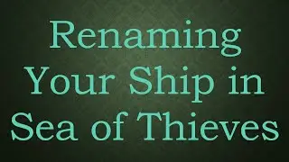 Renaming Your Ship in Sea of Thieves