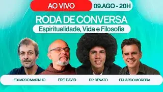 Roda de Conversa com Dr. Renato, Eduardo Marinho, Frei David e Edu Moreira - 09/08 às 20h