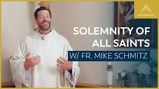 Solemnity of All Saints &mdash; Mass with Fr. Mike Schmitz