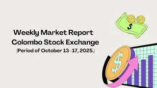 CSE Weekly Market Report: Performance Summary ( Period of October 13&ndash;17, 2025 )
