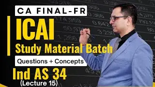 IND AS 34! QUESTIONS + CONCEPTS! ICAI Study Material Batch! CA FINAL-FR! Lecture 15!