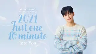 [BBANGYA TV] CHA EUN-WOO On-line Fanmeeting [2021 Just One 10 Minute ~ Into You ~] 인사 영상 (KOR)