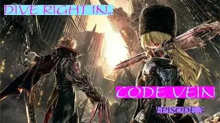 Dive Right In... Code Vein Episode 3