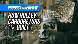 How a Holley Carburetor Is Built, From Start To Finish