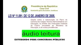 [&Aacute;UDIO-LEITURA] LEI N&ordm; 11.091/2005: Plano de Carreira dos Cargos T&eacute;cnico-Administrativos em Educa&ccedil;&atilde;o