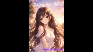The Way You Shine 😊 #TheWayYouShine#OriginalMusic#FemaleVocal#PopMusic#LoveSong