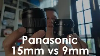 Panasonic 15mm vs 9mm