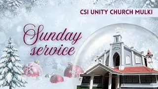 Sunday Service |  28-December-2025| 8:30AM | C.S.I Unity Church Mulki