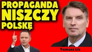 TOMASZ LIS BEZ LITOŚCI: PROPAGANDA NAWROCKIEGO NISZCZY POLSKĘ!