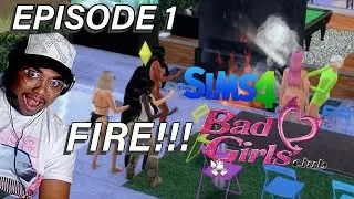 SIMS 4 BAD GIRLS CLUB EPISODE ONE : FIRE ON THE FIRST DAY