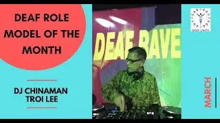 Deaf Role Model of the Month: DJ Chinaman Troi Lee