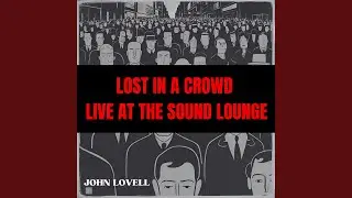 LOST IN A CROWD (LIVE @ THE SOUND LOUNGE)