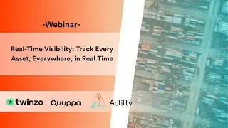 Webinar: Real-Time Visibility: Track Every Asset, Everywhere, in Real Time