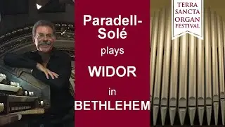WIDOR Intermezzo from Symphony n. 6, J. Paradell Sol&eacute; organ, Bethlehem, Terra Sancta Organ Festival