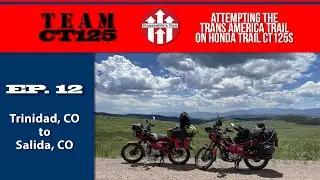 EP 12 Trinidad, CO to Salida, CO: Attempting the Trans America Trail / TAT on Honda Trail CT125s