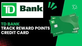 How Can I Track My TD Credit Card Rewards Points - Step by Step Guide