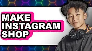 How to Make Instagram Shop (Updated 2025)