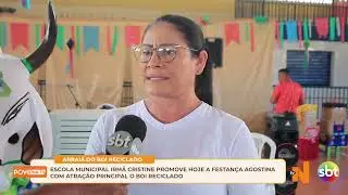 ESCOLA IRMÃ CRISTINE PROMOVE HOJE A FESTANÇA AGOSTINA COM ATRAÇÃO PRINCIPAL O BOI RECICLADO