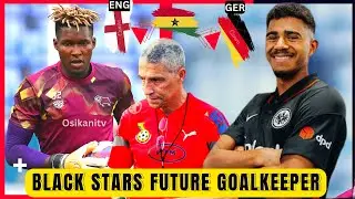 BLACK STARS NEW GHANAIAN-BORN ENGLISH GOALKEEPER + ANSGAR KNAUFF GHANA SWITCH RESPONSE