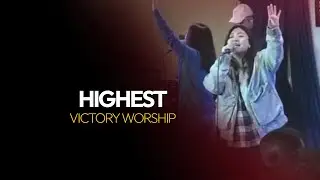 HIGHEST | VICTORY WORSHIP - Victory Ortigas Music Team