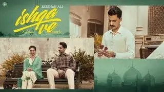 Ishqa Ve (official video) | Zeeshan Ali | Yuvraj Tung | Seerat Mast | Sandeep Aulakh | Honey Dhillon
