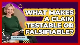 What Makes A Claim Testable Or Falsifiable?