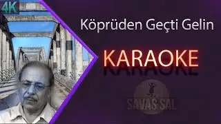 Köprüden Geçti Gelin Традиционная народная песня (КАРАОКЕ)