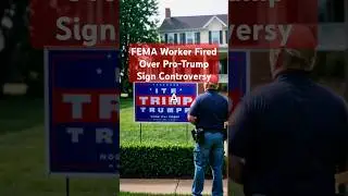 FEMA Worker Fired Over Pro-Trump Sign Controversy
