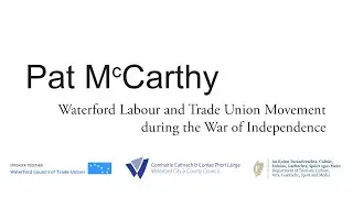Pat McCarthy - Waterford labour and trade union movement during the War of Independence