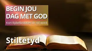 Bybelbrokkies - Matteus 6:24-34 - Begin jou dag met God. (Dagstukkies vir Stiltetyd)